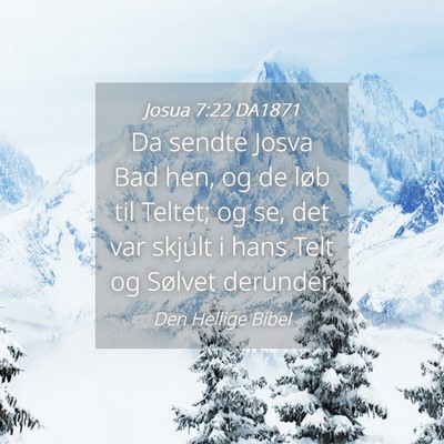 Picture 04 - Josua 7:22 DA1871 - Da sendte Josva Bad hen, og de løb til Teltet; - Bible Verse Picture