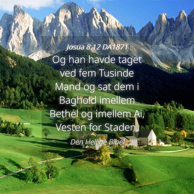 Picture 04 - Josua 8:12 DA1871 - Og han havde taget ved fem Tusinde Mand og sat - Bible Verse Picture