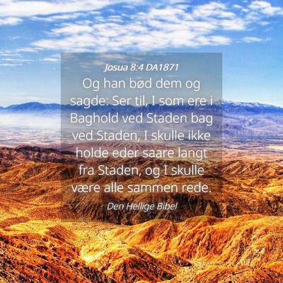 Picture 04 - Josua 8:4 DA1871 - Og han bød dem og sagde: Ser til, I som ere i - Bible Verse Picture