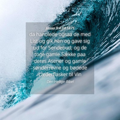 Picture 04 - Josua 9:4 DA1871 - da handlede ogsaa de med List og gik hen og gave - Bible Verse Picture