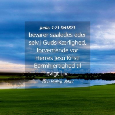 Picture 04 - Judas 1:21 DA1871 - bevarer saaledes eder selv i Guds Kærlighed, - Bible Verse Picture