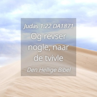 Picture 04 - Judas 1:22 DA1871 - Og revser nogle, naar de - Bible Verse Picture