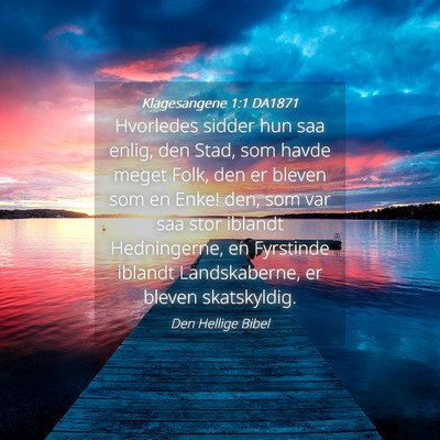 Picture 04 - Klagesangene 1:1 DA1871 - Hvorledes sidder hun saa enlig, den Stad, som - Bible Verse Picture