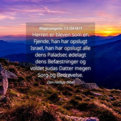 Picture 04 - Klagesangene 2:5 DA1871 - Herren er bleven som en Fjende, han har opslugt - Bible Verse Picture
