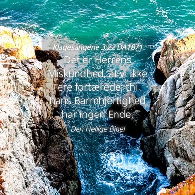 Picture 04 - Klagesangene 3:22 DA1871 - Det er Herrens Miskundhed, at vi ikke ere - Bible Verse Picture