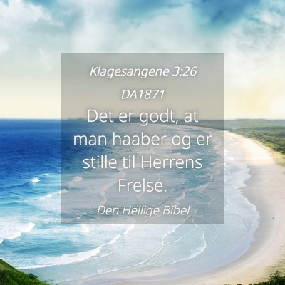 Picture 04 - Klagesangene 3:26 DA1871 - Det er godt, at man haaber og er stille til - Bible Verse Picture