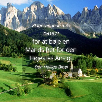 Picture 04 - Klagesangene 3:35 DA1871 - for at bøje en Mands Ret for den Højestes - Bible Verse Picture