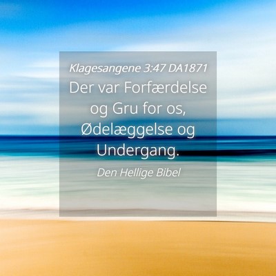 Picture 04 - Klagesangene 3:47 DA1871 - Der var Forfærdelse og Gru for os, Ødelæggelse - Bible Verse Picture