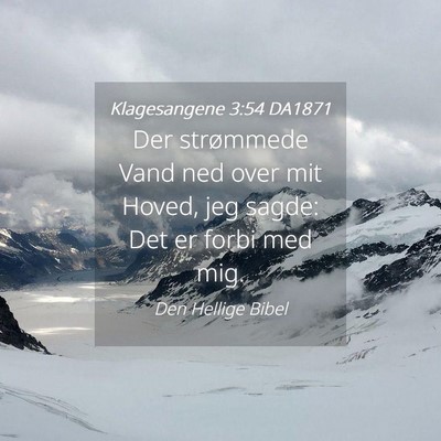Picture 04 - Klagesangene 3:54 DA1871 - Der strømmede Vand ned over mit Hoved, jeg - Bible Verse Picture