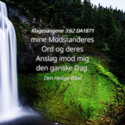 Picture 04 - Klagesangene 3:62 DA1871 - mine Modstanderes Ord og deres Anslag imod mig - Bible Verse Picture