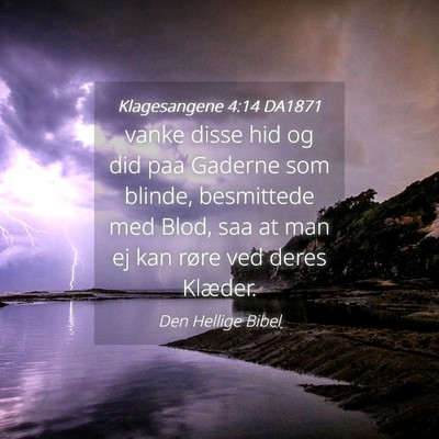 Picture 04 - Klagesangene 4:14 DA1871 - vanke disse hid og did paa Gaderne som blinde, - Bible Verse Picture