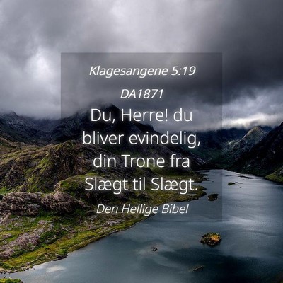 Picture 04 - Klagesangene 5:19 DA1871 - Du, Herre! du bliver evindelig, din Trone fra - Bible Verse Picture