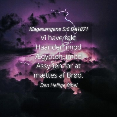 Picture 04 - Klagesangene 5:6 DA1871 - Vi have rakt Haanden imod Ægypten, imod Assyrien - Bible Verse Picture