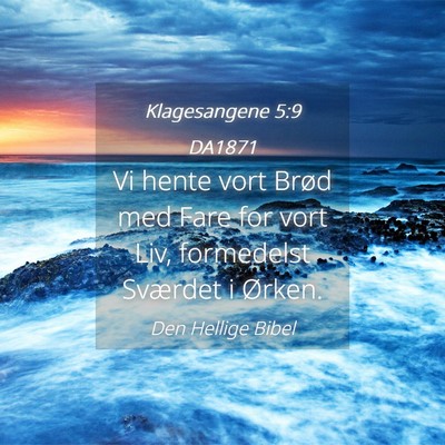 Picture 04 - Klagesangene 5:9 DA1871 - Vi hente vort Brød med Fare for vort Liv, - Bible Verse Picture