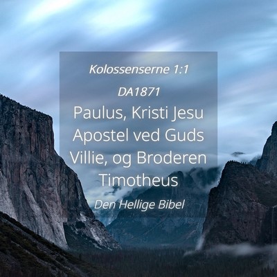 Picture 04 - Kolossenserne 1:1 DA1871 - Paulus, Kristi Jesu Apostel ved Guds Villie, og - Bible Verse Picture