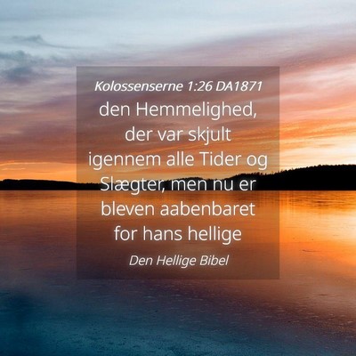 Picture 04 - Kolossenserne 1:26 DA1871 - den Hemmelighed, der var skjult igennem alle - Bible Verse Picture