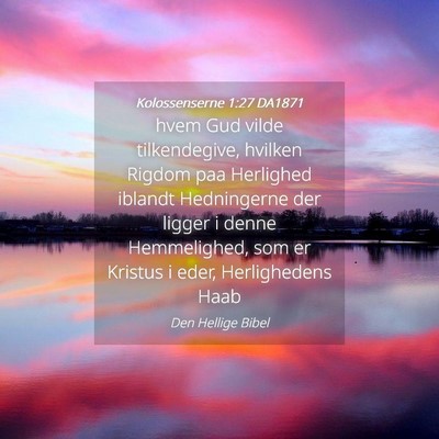 Picture 04 - Kolossenserne 1:27 DA1871 - hvem Gud vilde tilkendegive, hvilken Rigdom paa - Bible Verse Picture