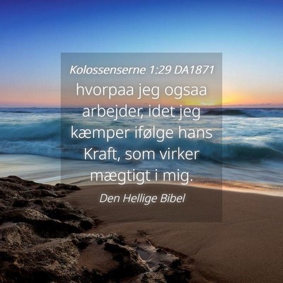 Picture 04 - Kolossenserne 1:29 DA1871 - hvorpaa jeg ogsaa arbejder, idet jeg kæmper - Bible Verse Picture