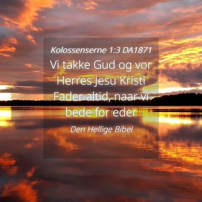 Picture 04 - Kolossenserne 1:3 DA1871 - Vi takke Gud og vor Herres Jesu Kristi Fader - Bible Verse Picture