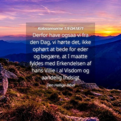 Picture 04 - Kolossenserne 1:9 DA1871 - Derfor have ogsaa vi fra den Dag, vi hørte det, - Bible Verse Picture