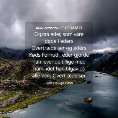 Picture 04 - Kolossenserne 2:13 DA1871 - Ogsaa eder, som vare døde i eders Overtrædelser - Bible Verse Picture