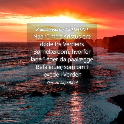 Picture 04 - Kolossenserne 2:20 DA1871 - Naar I med Kristus ere døde fra Verdens - Bible Verse Picture