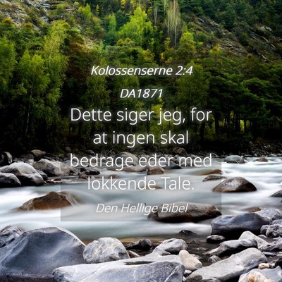 Picture 04 - Kolossenserne 2:4 DA1871 - Dette siger jeg, for at ingen skal bedrage eder - Bible Verse Picture