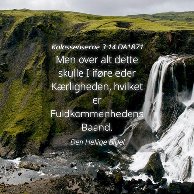 Picture 04 - Kolossenserne 3:14 DA1871 - Men over alt dette skulle I iføre eder - Bible Verse Picture