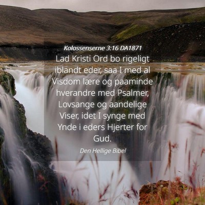 Picture 04 - Kolossenserne 3:16 DA1871 - Lad Kristi Ord bo rigeligt iblandt eder, saa I - Bible Verse Picture