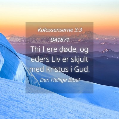 Picture 04 - Kolossenserne 3:3 DA1871 - Thi I ere døde, og eders Liv er skjult med - Bible Verse Picture
