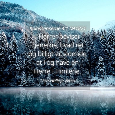Picture 04 - Kolossenserne 4:1 DA1871 - I Herrer beviser Tjenerne, hvad ret og billigt - Bible Verse Picture