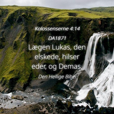 Picture 04 - Kolossenserne 4:14 DA1871 - Lægen Lukas, den elskede, hilser eder, og - Bible Verse Picture