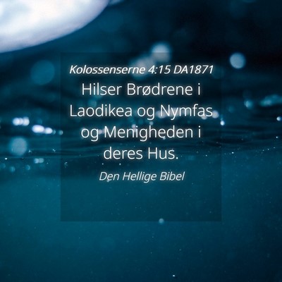 Picture 04 - Kolossenserne 4:15 DA1871 - Hilser Brødrene i Laodikea og Nymfas og - Bible Verse Picture