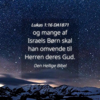 Picture 04 - Lukas 1:16 DA1871 - og mange af Israels Børn skal han omvende til - Bible Verse Picture