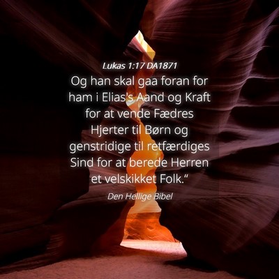 Picture 04 - Lukas 1:17 DA1871 - Og han skal gaa foran for ham i Elias's Aand og - Bible Verse Picture