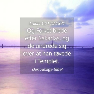 Picture 04 - Lukas 1:21 DA1871 - Og Folket biede efter Sakarias, og de undrede sig - Bible Verse Picture
