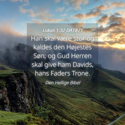 Picture 04 - Lukas 1:32 DA1871 - Han skal være stor og kaldes den Højestes Søn; - Bible Verse Picture