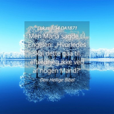 Picture 04 - Lukas 1:34 DA1871 - Men Maria sagde til Engelen: „Hvorledes skal - Bible Verse Picture