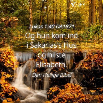 Picture 04 - Lukas 1:40 DA1871 - Og hun kom ind i Sakarias's Hus og hilste - Bible Verse Picture
