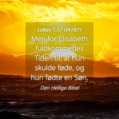 Picture 04 - Lukas 1:57 DA1871 - Men for Elisabeth fuldkommedes Tiden til, at hun - Bible Verse Picture