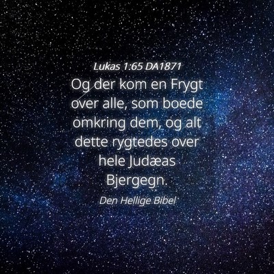 Picture 04 - Lukas 1:65 DA1871 - Og der kom en Frygt over alle, som boede omkring - Bible Verse Picture