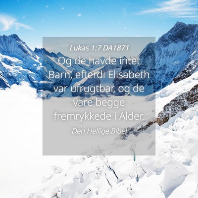 Picture 04 - Lukas 1:7 DA1871 - Og de havde intet Barn, efterdi Elisabeth var - Bible Verse Picture