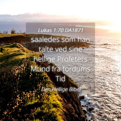 Picture 04 - Lukas 1:70 DA1871 - saaledes som han talte ved sine hellige Profeters - Bible Verse Picture