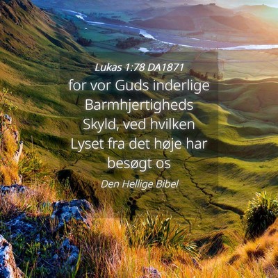 Picture 04 - Lukas 1:78 DA1871 - for vor Guds inderlige Barmhjertigheds Skyld, ved - Bible Verse Picture