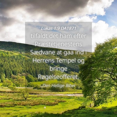 Picture 04 - Lukas 1:9 DA1871 - tilfaldt det ham efter Præstetjenestens Sædvane - Bible Verse Picture