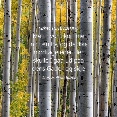 Picture 04 - Lukas 10:10 DA1871 - Men hvor I komme ind i en By, og de ikke modtage - Bible Verse Picture