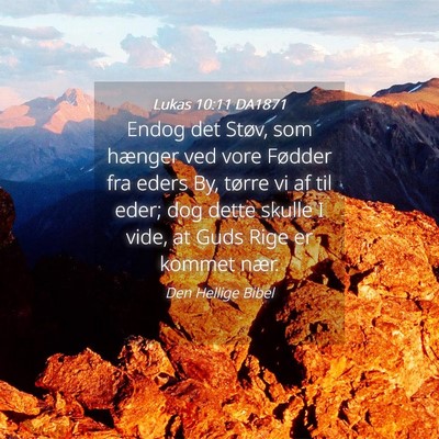 Picture 04 - Lukas 10:11 DA1871 - Endog det Støv, som hænger ved vore Fødder fra - Bible Verse Picture