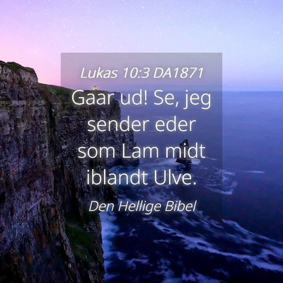 Picture 04 - Lukas 10:3 DA1871 - Gaar ud! Se, jeg sender eder som Lam midt iblandt - Bible Verse Picture