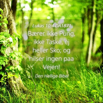 Picture 04 - Lukas 10:4 DA1871 - Bærer ikke Pung, ikke Taske, ej heller Sko; og - Bible Verse Picture