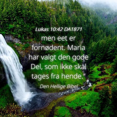 Picture 04 - Lukas 10:42 DA1871 - men eet er fornødent. Maria har valgt den gode - Bible Verse Picture